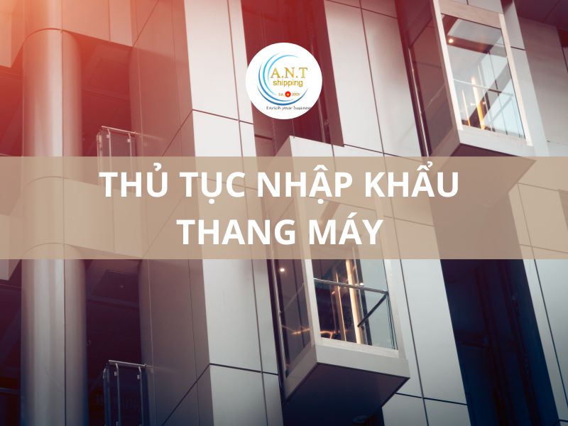 Thủ tục nhập khẩu thang máy